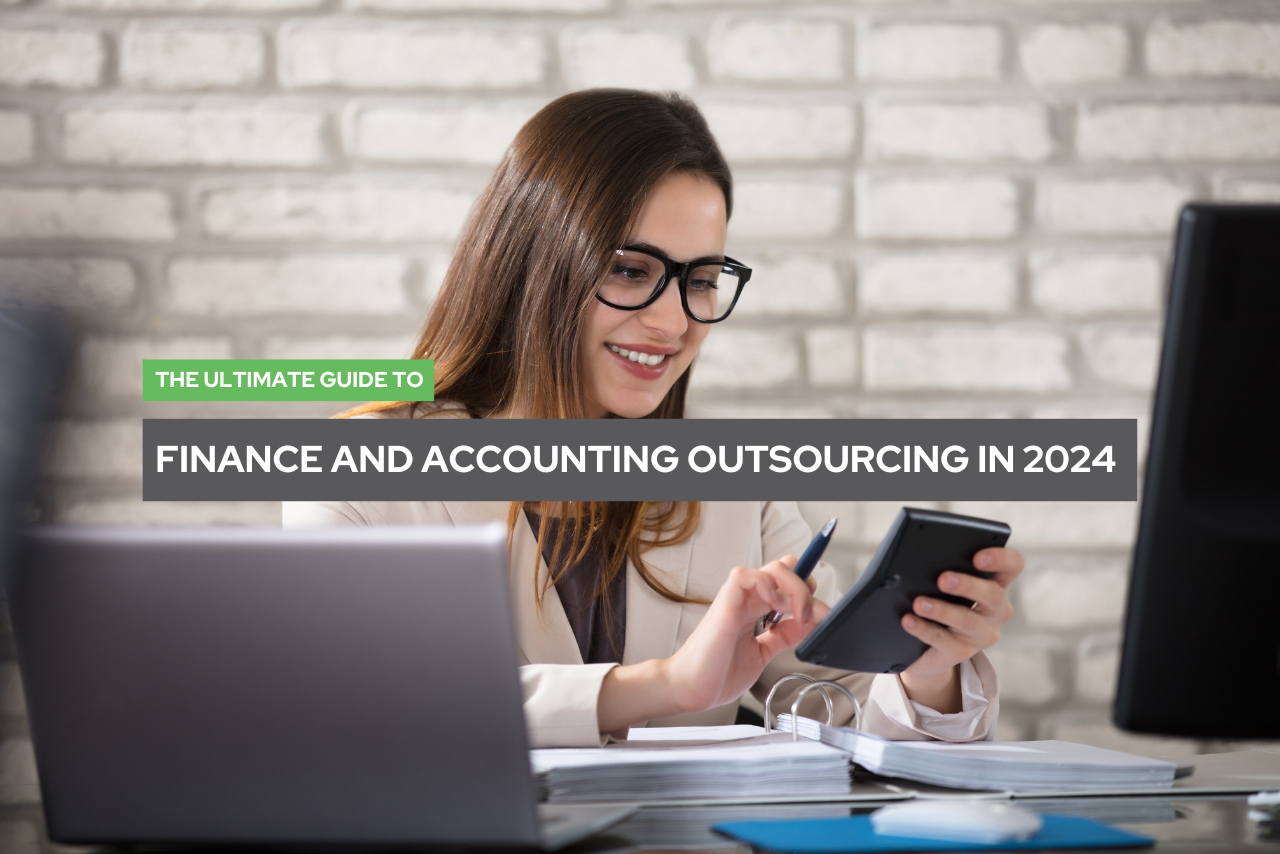 The Ultimate Guide to Finance and Accounting Outsourcing in 2024